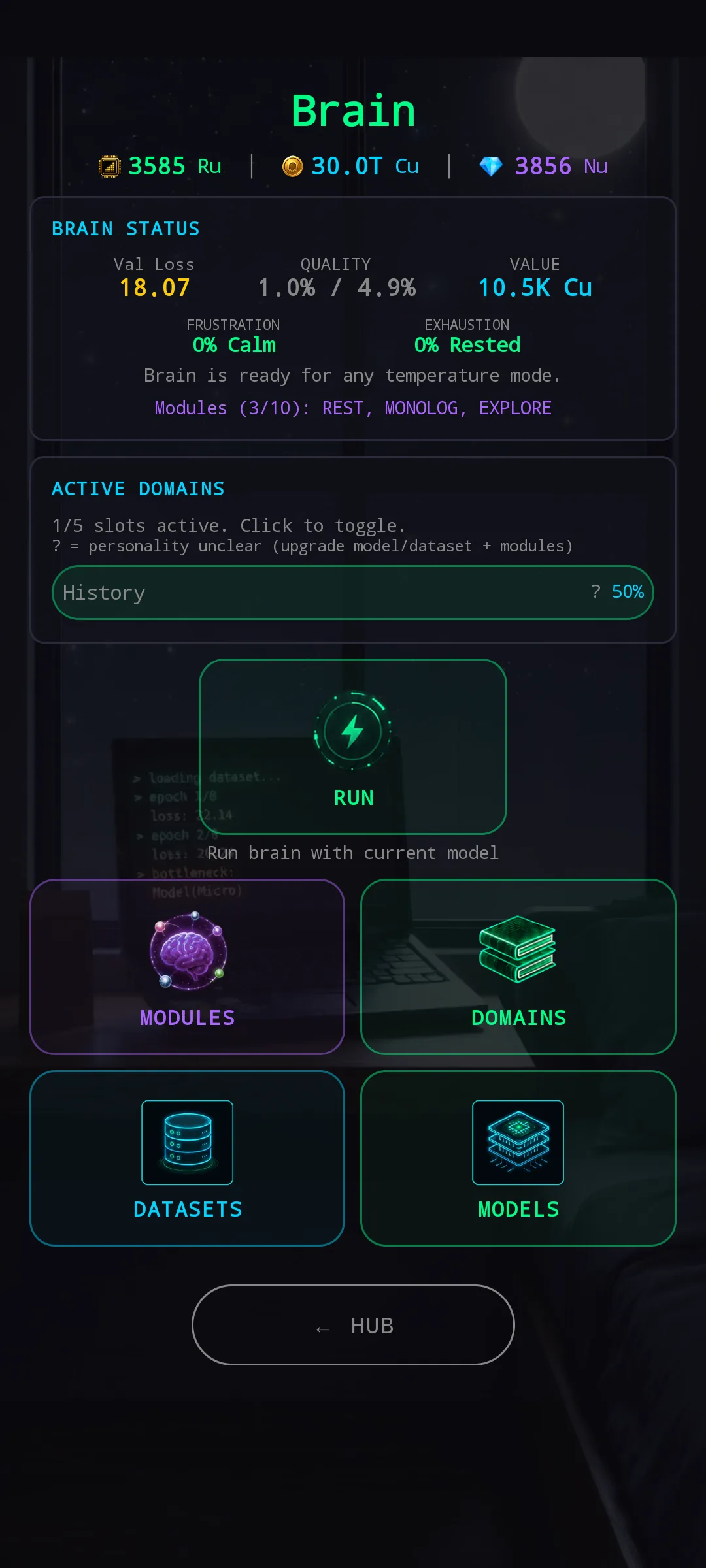 New Brain screen — Brain status card with Val Loss, Quality, Value, Frustration (Calm), Exhaustion (Rested), a temperature-mode hint ('Brain is ready for any temperature mode'), and the active modules listed inline. Active Domains card underneath with a clear interaction hint and a legend explaining the ? marker. A central round RUN tile sits below, and four chips arranged in a 2×2 grid: MODULES (purple), DOMAINS (green), DATASETS (blue), MODELS (cyan). Back-to-HUB button at the bottom.