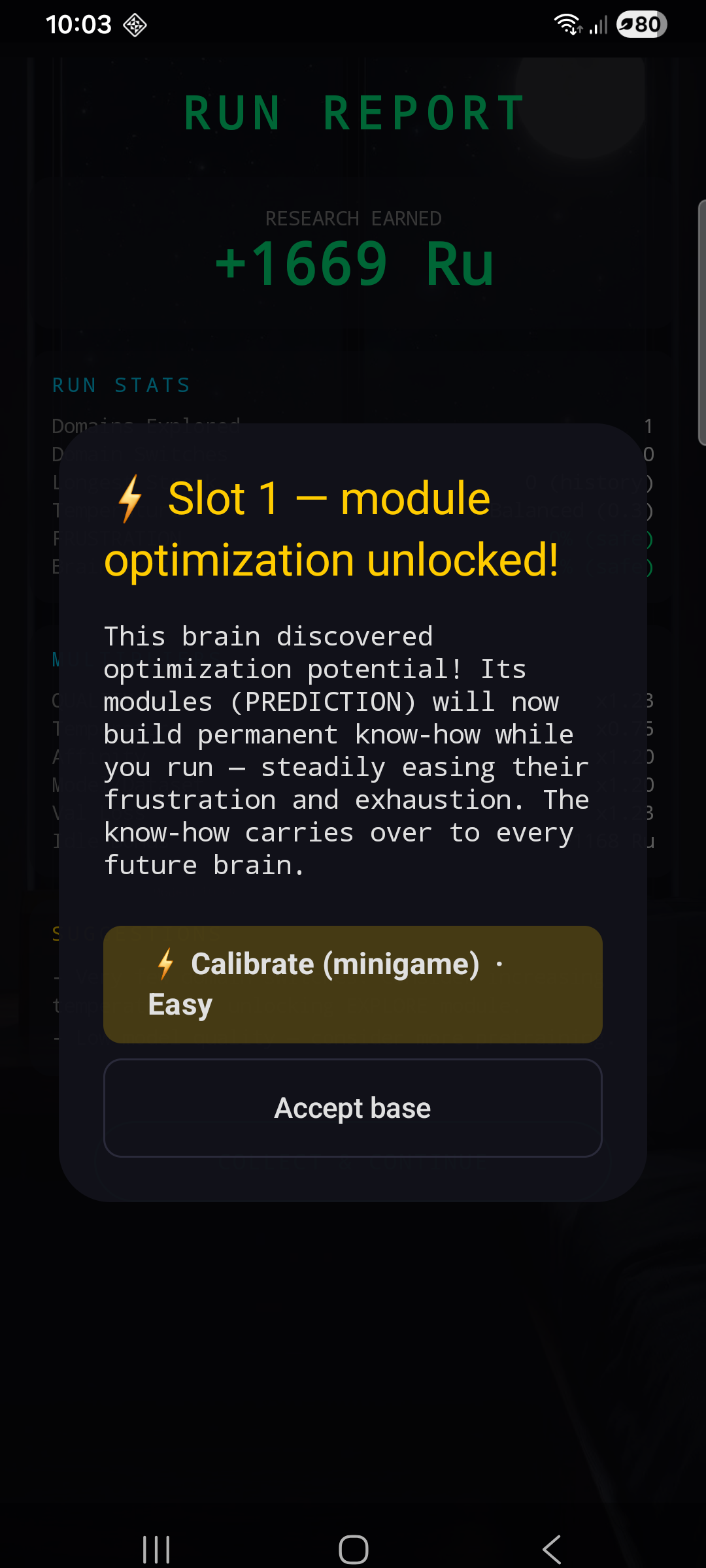 Post-run popup — 'Slot 1 — module optimization unlocked!' with the message: 'This brain discovered optimization potential! Its modules (PREDICTION) will now build permanent know-how while you run — steadily easing their frustration and exhaustion. The know-how carries over to every future brain.' Two buttons at the bottom: 'Calibrate (minigame) · Easy' and 'Accept base'.