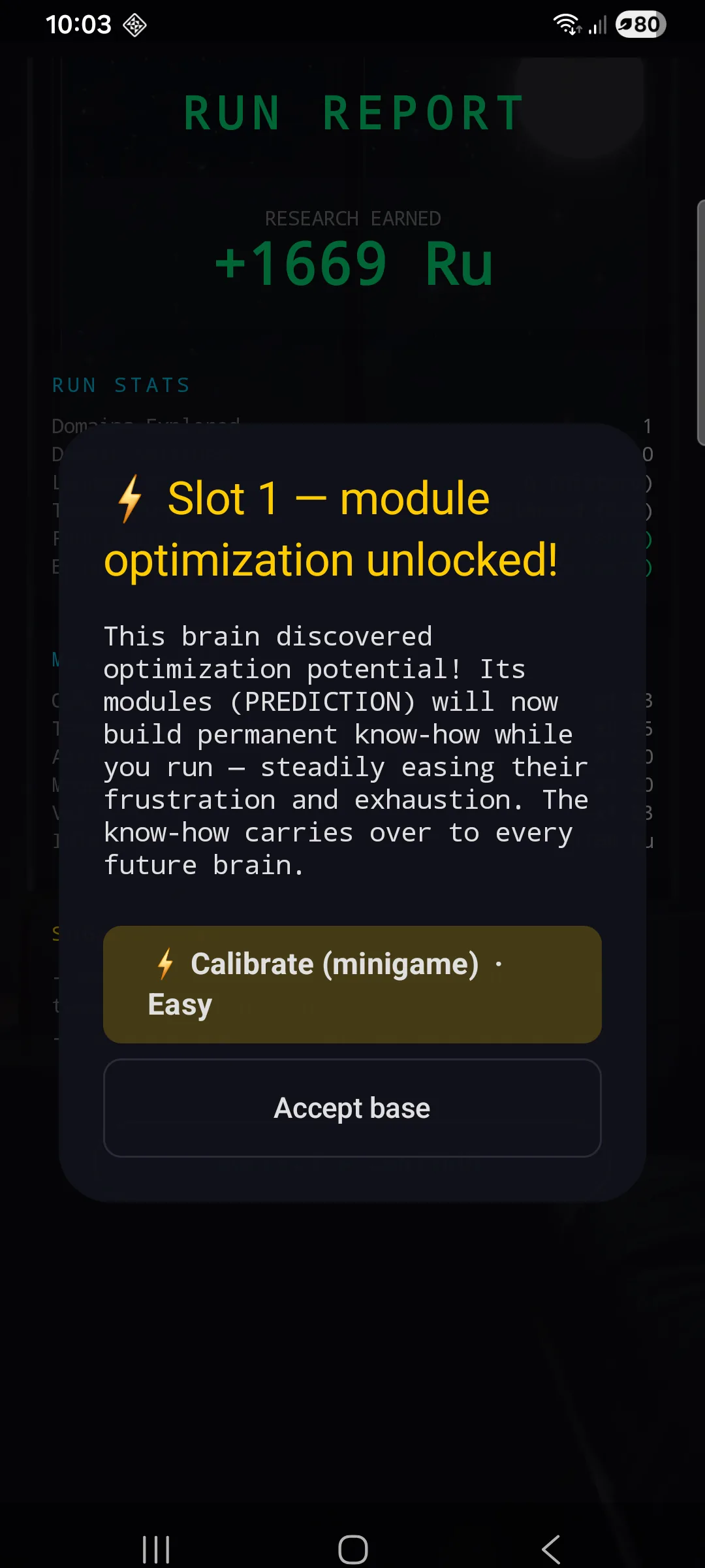 Post-run popup — 'Slot 1 — module optimization unlocked!' with the message: 'This brain discovered optimization potential! Its modules (PREDICTION) will now build permanent know-how while you run — steadily easing their frustration and exhaustion. The know-how carries over to every future brain.' Two buttons at the bottom: 'Calibrate (minigame) · Easy' and 'Accept base'.